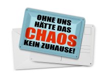 Blechpostkarte Spruch 14x10 cm ohne uns hat Chaos kein Zuhause Deko Schild