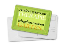 Blechpostkarte Spruch 14x10 cm andere zur Therapie ich Garten Deko Schild