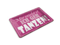 Blechpostkarte Spruch 14x10 cm mir reicht`s ich geh tanzen Deko Schild