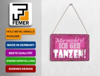 Blechpostkarte Spruch 14x10 cm mir reicht`s ich geh tanzen Deko Schild