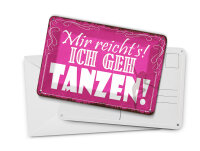 Blechpostkarte Spruch 14x10 cm mir reicht`s ich geh tanzen Deko Schild
