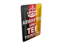 Blechpostkarte Spruch 10x14 cm Abwarten und Tee trinken...