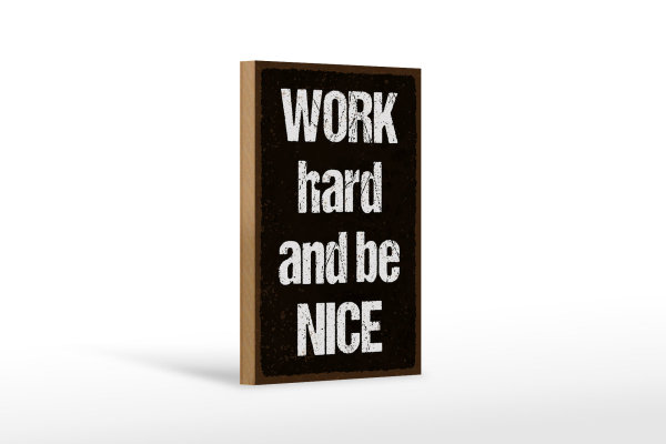 Holzschild Spruch 12x18 cm Work hard and be nice Dekoration