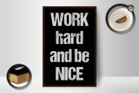 Holzschild Spruch 12x18 cm Work hard and be nice Dekoration