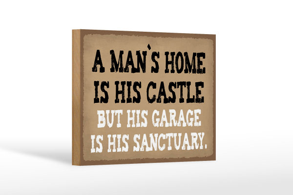 Holzschild Spruch 18x12 cm Man´s home is his castle garage Dekoration