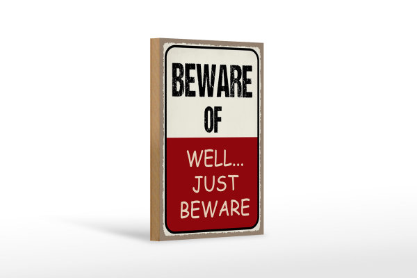 Holzschild Spruch 12x18 cm beware of well... just beware Dekoration