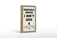 Holzschild Spruch 12x18 cm amazingly i dont give a shit Dekoration