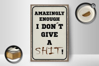Holzschild Spruch 12x18 cm amazingly i dont give a shit Dekoration