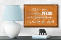 Holzschild Spruch 18x12cm bin froh mein Pferd nicht spricht Dekorationschild