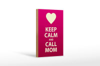 Holzschild Spruch 12x18 cm Keep calm and call Mom Geschenk Dekoration
