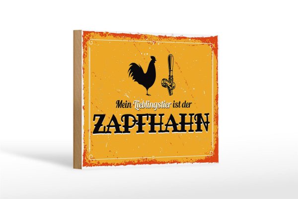 Holzschild Spruch 18x12 cm Mein Lieblingstier ist der Zapfhahn