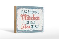 Holzschild Spruch 18x12 cm Das schönste Märchen Leben selbst