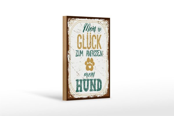 Holzschild Spruch Mein Glück zum Anfassen mein Hund 12x18 cm