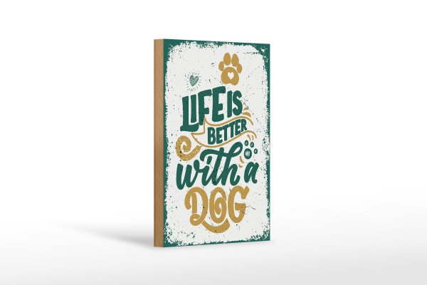Holzschild Spruch Life is better with a Dog Dekoration 12x18 cm