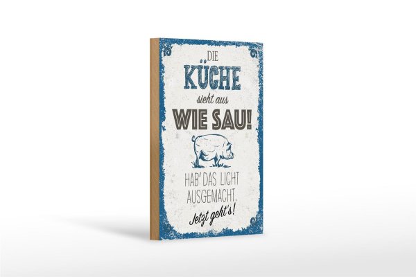Holzschild Spruch 12x18cm Die Küche sieht aus wie Sau
