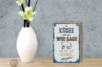 Holzschild Spruch 12x18cm Die Küche sieht aus wie Sau