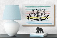 Holzschild Spruch Sei frech wild wunderbar 18x12 cm Geschenk