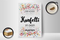 Holzschild Spruch Du musst dir schon selbst Konfetti 12x18 cm