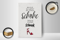Holzschild Spruch Schuhe nie zu viel Schrank wenig 12x18 cm
