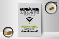 Holzschild Spruch Aufräumen erst wenn WLAN nicht 12x18 cm