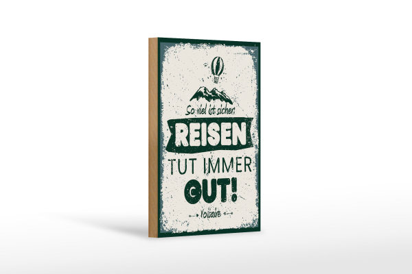 Holzschild Spruch Voltaire Reisen tut immer gut 12x18 cm Dekoration