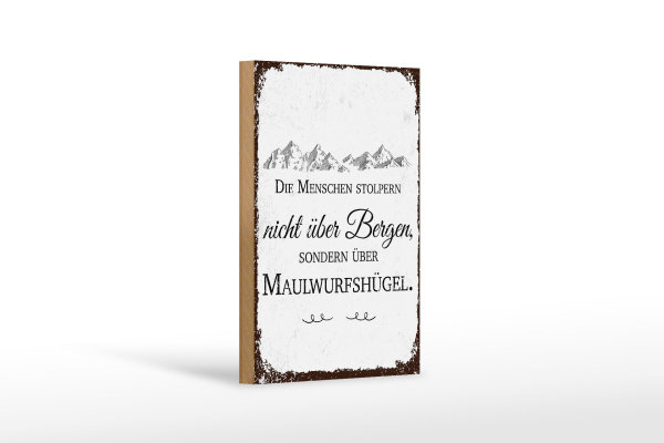 Holzschild Spruch Menschen stolpern nicht über Bergen 12x18 cm