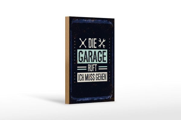 Holzschild Spruch Die Garage ruft ich muss gehen 12x18 cm
