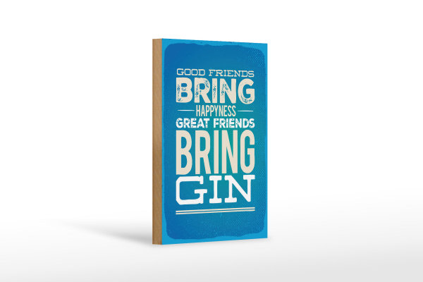 Holzschild Spruch Good Friends bring Happyness Gin 12x18 cm