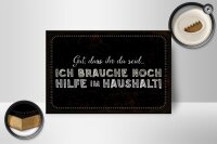 Holzschild Spruch 18x12 cm ich brauche noch Hilfe im Haushalt Dekoration