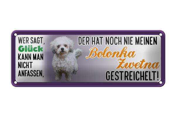 Blechschild Spruch 27x10cm Bolonka Zwetna Hund gestreichelt Glück Dekoration