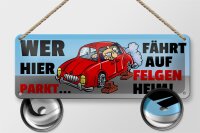 Blechschild Spruch 27x10cm Wer hier parkt fährt auf...
