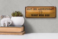 Blechschild Spruch 27x10cm helft Landwirtschaft trinkt Bier Dekoration