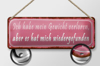 Blechschild Spruch 27x10cm Gewicht hat mich wiedergefunden Dekoration