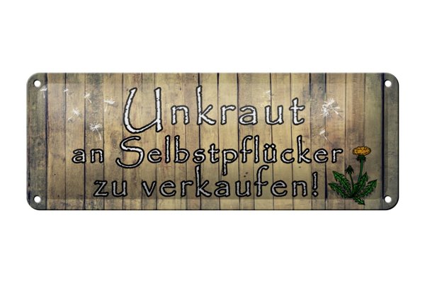 Blechschild Spruch 27x10cm  Unkraut an Selbstpflücker Dekoration