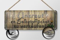 Blechschild Spruch 27x10cm  Unkraut an Selbstpflücker Dekoration