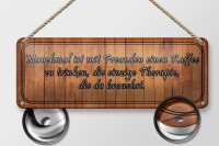 Blechschild Spruch 27x10cm mit Freunden Kaffee trinken Dekoration
