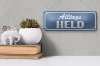 Blechschild Spruch 27x10cm Alltags Held Dekoration