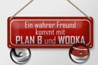 Blechschild Spruch 27x10cm wahrer Freund kommt mit Plan B Dekoration