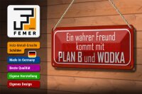 Blechschild Spruch 27x10cm wahrer Freund kommt mit Plan B Dekoration