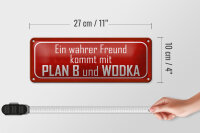 Blechschild Spruch 27x10cm wahrer Freund kommt mit Plan B Dekoration