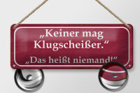 Blechschild Spruch 27x10cm keiner mag Klugscheißer Dekoration