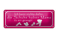 Blechschild Spruch 27x10cm Schuhe haben Mama zu mir...