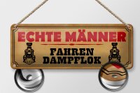 Blechschild Spruch 27x10cm echte Männer fahren Dampflok Dekoration
