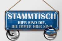Blechschild Spruch 27x10cm Stammtisch hier sind die immer Dekoration