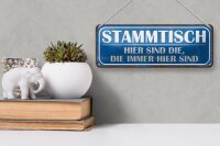 Blechschild Spruch 27x10cm Stammtisch hier sind die immer Dekoration