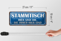 Blechschild Spruch 27x10cm Stammtisch hier sind die immer Dekoration