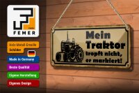 Blechschild Spruch 27x10cm Mein Traktor tropft nicht er Dekoration