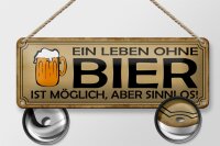 Blechschild Spruch 27x10cm Leben ohne Bier möglich sinnlos Dekoration