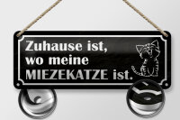 Blechschild Spruch 27x10cm Zuhause wo meine Miezekatze ist Dekoration