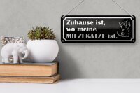 Blechschild Spruch 27x10cm Zuhause wo meine Miezekatze ist Dekoration